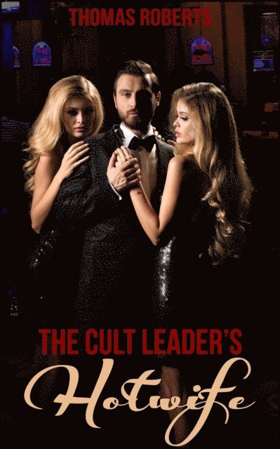 Thomas Roberts - Cult Leader's Hotwife (Book 1 of &quote;The Bull's Harem&quote;), E-bok
