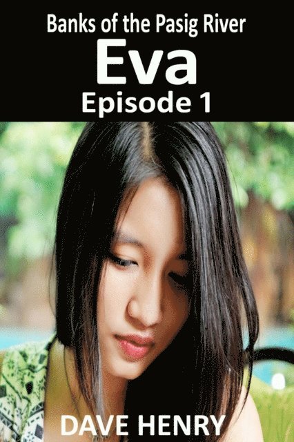 Dave Henry - Banks of the Pasig River: Eva- Episode 1, E-bok