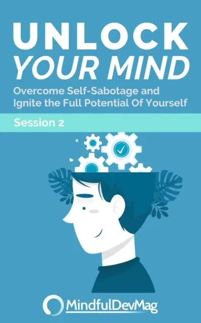 MindfulDevMag - Unlock Your Mind: Overcome Self-Sabotage and Ignite the Full Potential of Yourself - Session 2, E-bok. Tillgänglighet: Lägg i varukorg