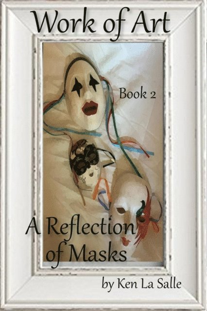 Ken La Salle - Work of Art: A Reflection of Masks, E-bok