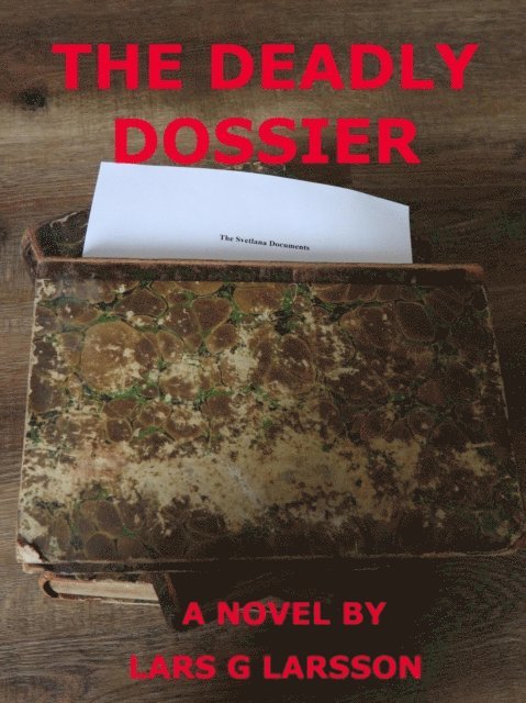 Lars G. Larsson - Deadly Dossier, E-bok