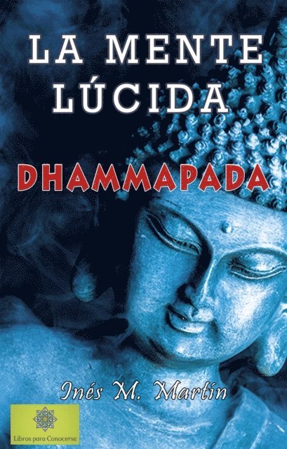 Ines M. Martin - La Mente Lucida. Dhammapada, E-bok