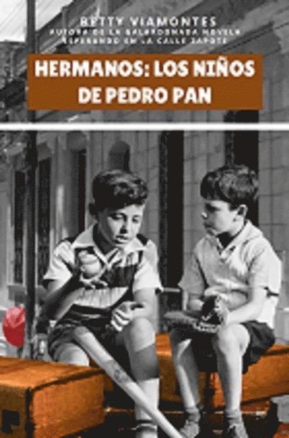 Betty Viamontes - Hermanos: Los Ninos de Pedro Pan, E-bok