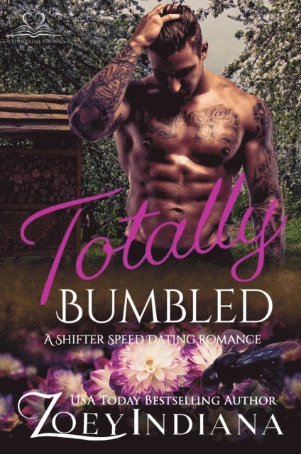 Zoey Indiana - Totally Bumbled: A Shifter Speed Dating Romance, E-bok. Tillgänglighet: Lägg i varukorg