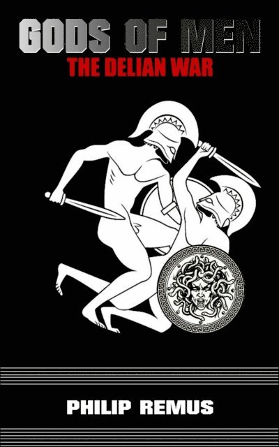 Philip Remus - Gods of Men, The Delian War, E-bok