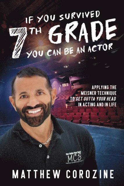 Matthew Corozine - If You Survived 7th Grade, You Can Be an Actor: Applying the Meisner Technique to Get Outta Your Head in Acting and in Life, E-bok. Tillgänglighet: Lägg i varukorg