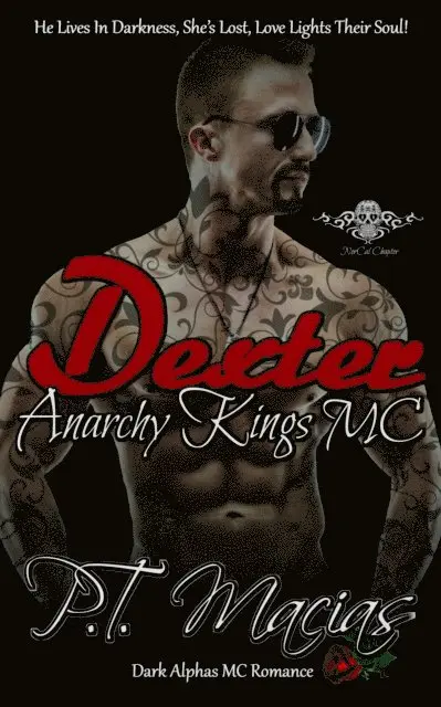 P.T. Macias - Dexter: Anarchy Kings MC, NorCal Chapter, E-bok. Tillgänglighet: Lägg i varukorg