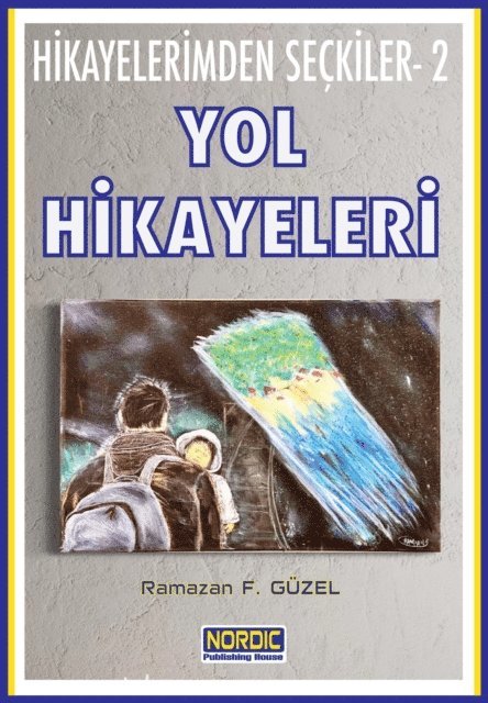 Ramazan F. Guzel - Hikayelerimden Seckiler- 2: Yol Hikayeleri, E-bok