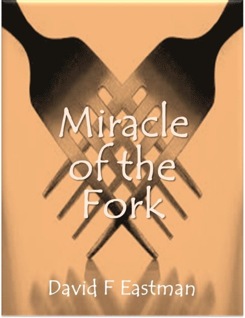 David F Eastman - Miracle of the Fork, E-bok. Tillgänglighet: Lägg i varukorg