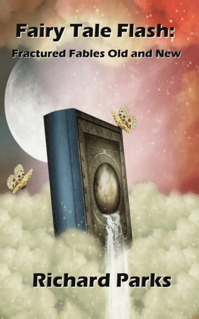 Richard Parks - Fairy Tale Flash: Fractured Fables Old and New, E-bok