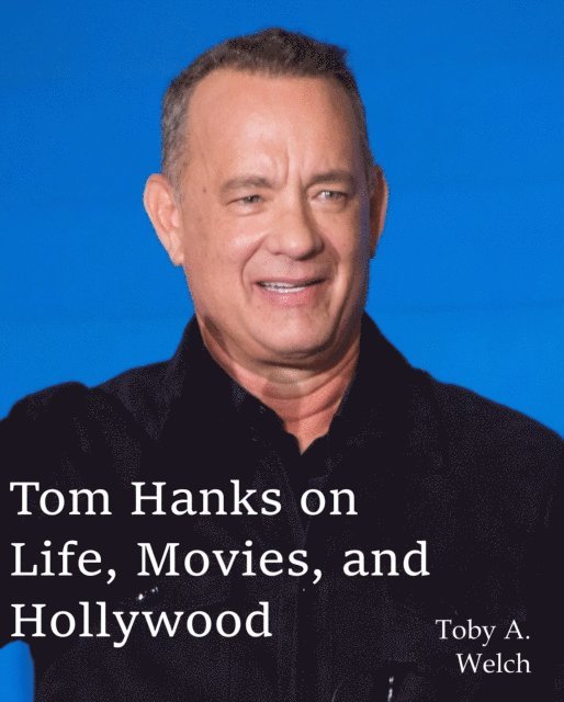 Toby Welch - Tom Hanks on Life, Movies, and Hollywood, E-bok. Tillgänglighet: Lägg i varukorg