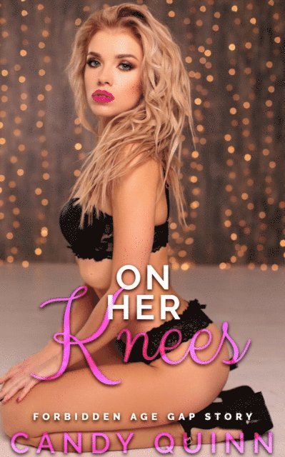On Her Knees: Forbidden Age Gap Romance