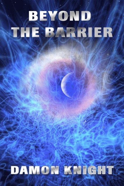 Damon Knight - Beyond the Barrier, E-bok