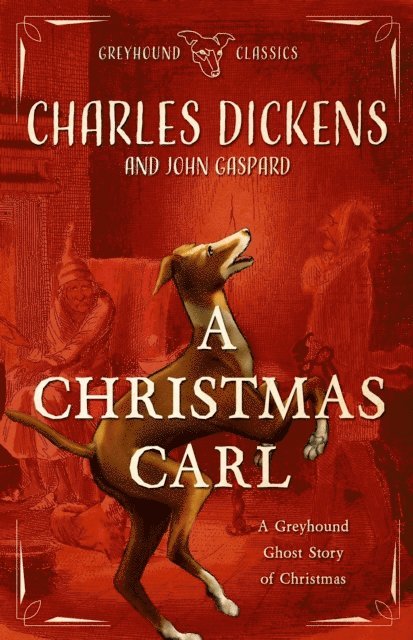 John Gaspard - Christmas Carl: A Greyhound Ghost Story of Christmas, E-bok