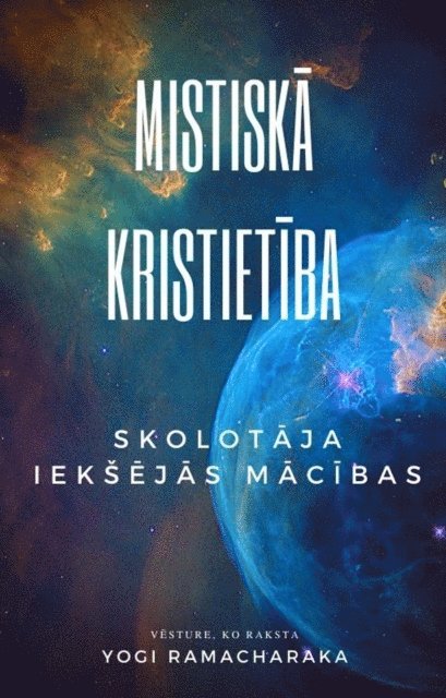 Yogi Ramacharaka - Mistiska kristietiba: Skolotaja ieksejas macibas, E-bok