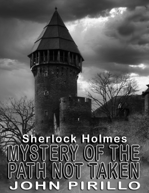 John Pirillo - Sherlock Holmes, Mystery of the Path Not Taken, E-bok