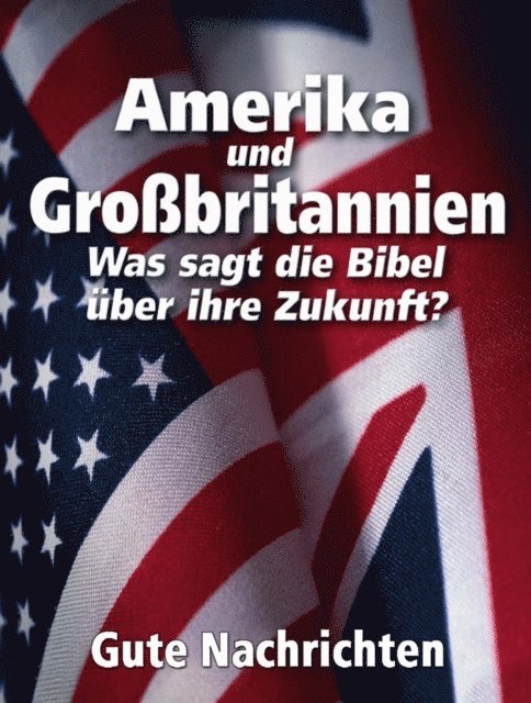 gutenachrichten - Amerika und Grobritannien: Was sagt die Bibel uber ihre Zukunft?, E-bok