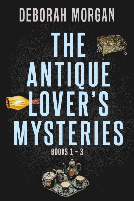 Deborah Morgan - Antique Lover's Mysteries, Books 1 - 3, E-bok