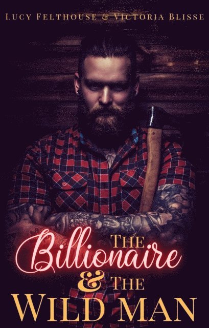 Victoria Blisse, Lucy Felthouse - Billionaire and the Wild Man, E-bok