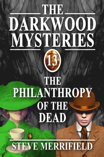 Steve Merrifield - Darkwood Mysteries (13): The Philanthropy of the Dead, E-bok
