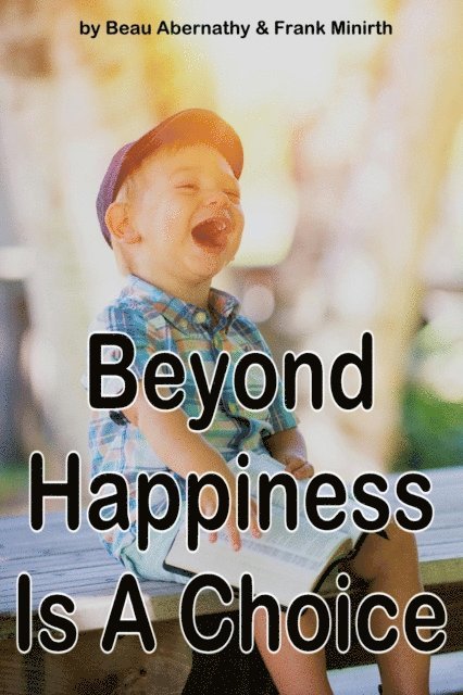 Frank Minirth, Beau Abernathy - Beyond Happiness Is A Choice, E-bok