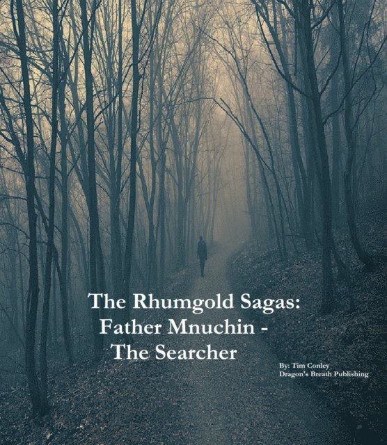 Tim Conley - Rhumgold Sagas: Father Mnuchin - The Searcher, E-bok