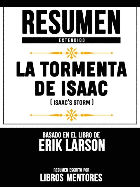 Libros Mentores - Resumen Extendido: La Tormenta De Isaac (Isaac's Storm) - Basado En El Libro De Erik Larson, E-bok
