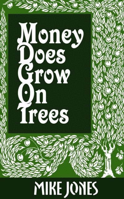 Mike Jones - Money Does Grow on Trees, E-bok