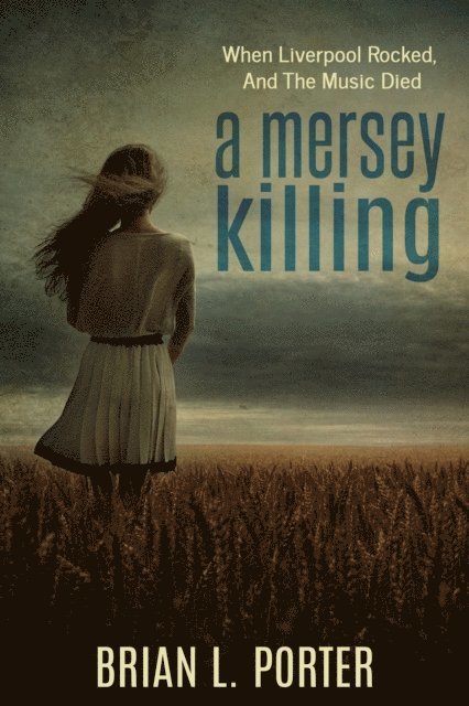 Brian L. Porter - Mersey Killing: When Liverpool Rocked, And The Music Died, E-bok. Tillgänglighet: Lägg i varukorg