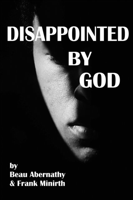 Frank Minirth, Beau Abernathy - Disappointed by God, E-bok