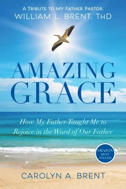 Dr. Carolyn A. Brent - Amazing Grace How My Father Taught Me to Rejoice in the Word of Our Father, E-bok. Tillgänglighet: Lägg i varukorg