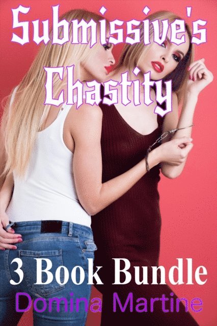 Domina Martine - Submissive's Chastity 3 Book Bundle, E-bok