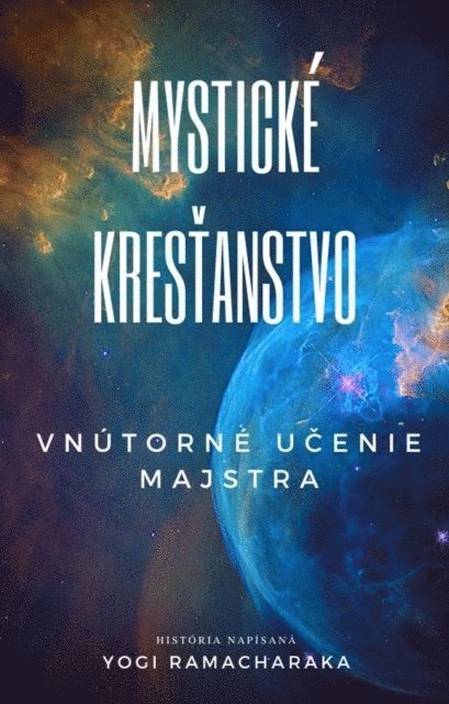 Yogi Ramacharaka - Mysticke KrestAnstvo: VnuTorne UcEnie Majstra, E-bok