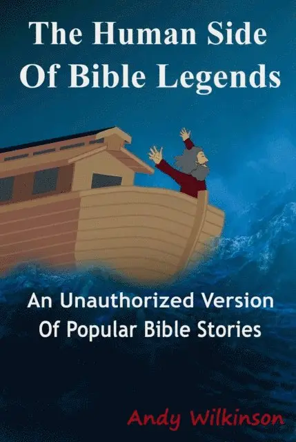 Andy Wilkinson - Human Side of Bible Legends (An Unauthorized Version of Popular Bible Stories), E-bok. Tillgänglighet: Lägg i varukorg