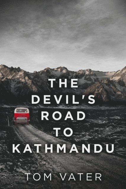 Tom Vater - Devil's Road To Kathmandu, E-bok