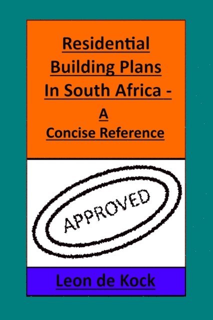 Leon De Kock - Residential Building Plans in South Africa: A Concise Reference, E-bok