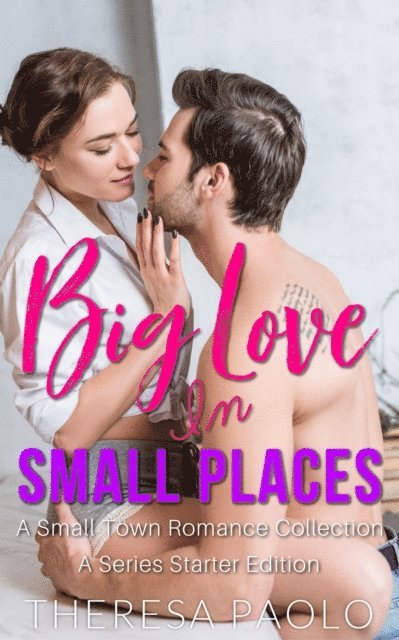 Theresa Paolo - Big Love in Small Places: A Series Starter Bundle, E-bok. Tillgänglighet: Lägg i varukorg