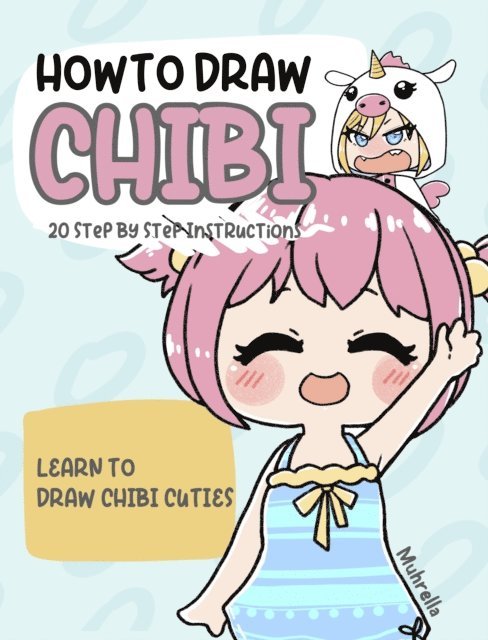 Muhrella - How To Draw Chibi: Learn Drawing Supercute Chibi Characters for Kids and Beginners - Easy Step-By-Step Tutorials, E-bok. Tillgänglighet: Lägg i varukorg