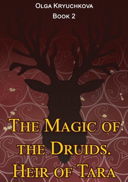 Olga Kryuchkova - Magic of the Druids. Heir of Tara., E-bok