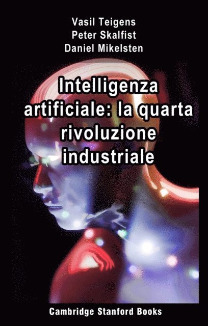 Daniel Mikelsten, Peter Skalfist, Vasil Teigens - Intelligenza artificiale: la quarta rivoluzione industriale, E-bok