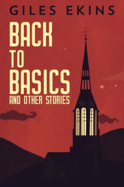Giles Ekins - Back To Basics And Other Stories, E-bok