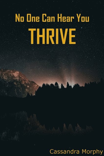 Cassandra Morphy - No One Can Hear You Thrive, E-bok