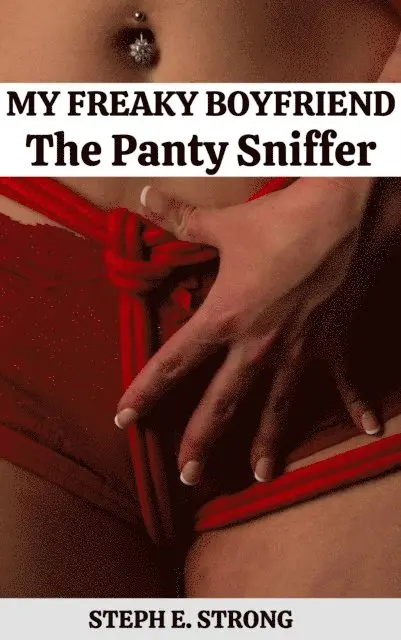 Steph E. Strong - My Freaky Boyfriend: The Panty Sniffer, E-bok. Tillgänglighet: Lägg i varukorg