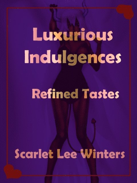 Scarlet Winters - Luxurious Indulgences: Refined Tastes, E-bok