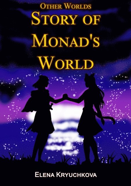 Elena Kryuchkova - Other Worlds. Story of Monad's World, E-bok