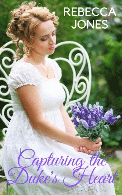 Rebecca Jones - Capturing the Duke's Heart, E-bok