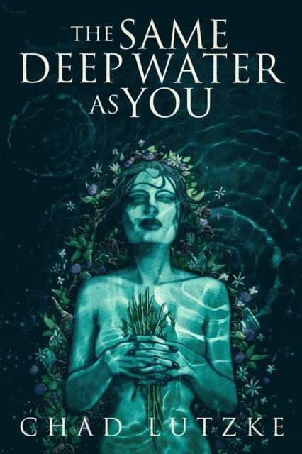 Chad Lutzke - Same Deep Water as You (A Dark Coming-of-Age Novella), E-bok