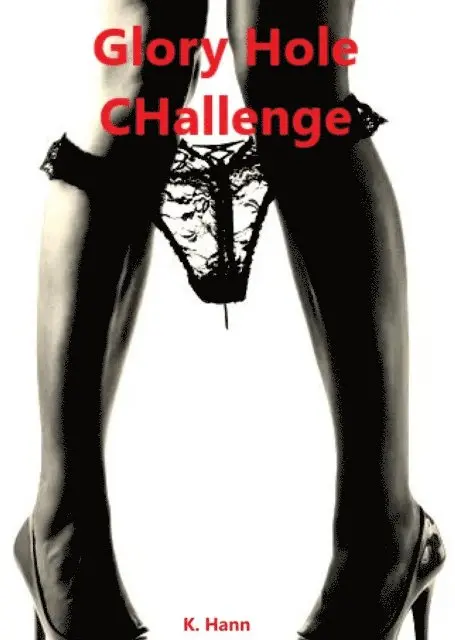 K. Hann - Gloryhole Challenge, E-bok. Tillgänglighet: Lägg i varukorg