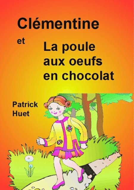 Patrick Huet - Clementine Et La Poule Aux Oeufs En Chocolat, E-bok