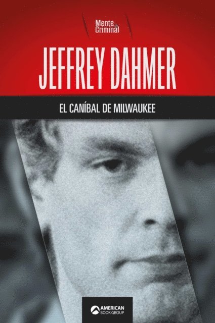 Mente Criminal - Jeffrey Dahmer, el canibal de Milwaukee, E-bok